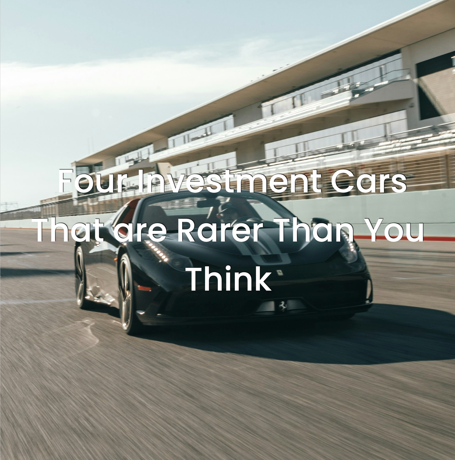 Four Investment Cars That are Rarer Than You Think
