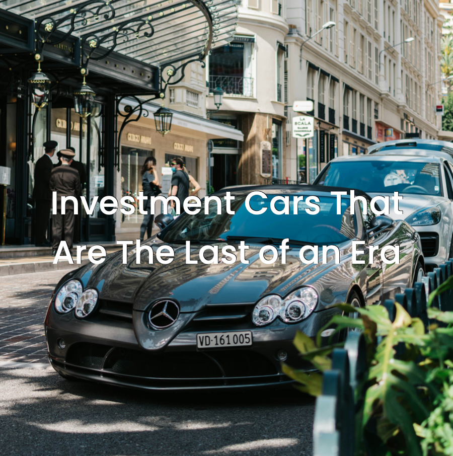 Investment Cars That Are The Last of an Era